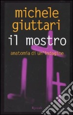 Il mostro. Anatomia di un'indagine libro usato