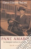 Pane amaro. Un immigrato italiano in America libro