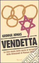 Vendetta. La vera storia della caccia ai terroristi delle Olimpiadi di Monaco 1972