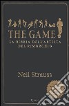 The game. La bibbia dell'artista del rimorchio libro