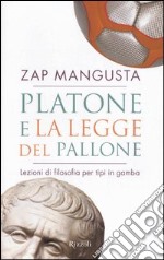 Platone e la legge del pallone. Lezioni di filosofia per tipi in gamba libro usato