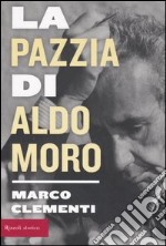 La pazzia di Aldo Moro libro