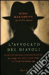 L'avvocato dei diavoli. Da Pietro Pacciani a Donato Bilancia: un protagonista racconta quarant'anni di crimini e misteri italiani libro