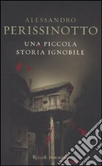 Una piccola storia ignobile libro