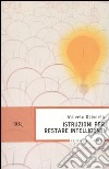 Istruzioni per restare intelligenti libro