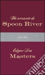 Gli amanti di Spoon River libro