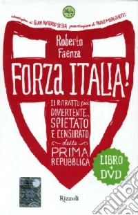 Forza Italia! Il ritratto più divertente, spietato e censurato della prima Repubblica. Con DVD libro