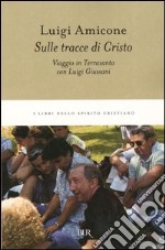 Sulle tracce di Cristo. Viaggio in Terrasanta con Luigi Giussani