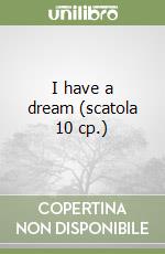 I have a dream (scatola 10 cp.) libro