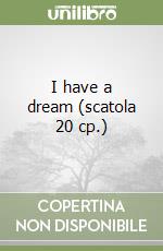 I have a dream (scatola 20 cp.) libro