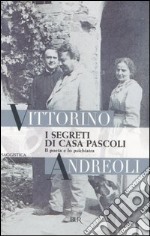 I segreti di casa Pascoli. Il poeta e lo psichiatra libro