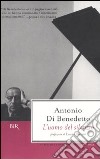 L'uomo del silenzio libro di Di Benedetto Antonio