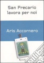 San Precario lavora per noi. Gli impieghi temporanei in Italia libro