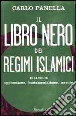 Il libro nero dei regimi islamici. 1914-2006 oppressione, fondamentalismo, terrore libro