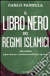 Il libro nero dei regimi islamici. 1914-2006 oppressione, fondamentalismo, terrore libro