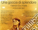 Fabrizio De André. Una goccia di splendore. Un'autobiografia per parole e immagini. Ediz. illustrata libro