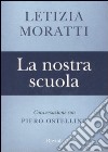 La nostra scuola. Conversazione con Piero Ostellino libro