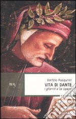 Vita di Dante. I giorni e le opere