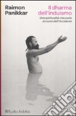 Il Dharma dell'induismo. Una spiritualutà che parla al cuore dell'occidente libro