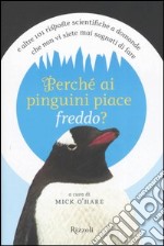 Perché ai pinguini piace freddo? libro