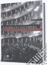 Un palco all'opera. Il Teatro alla Scala nelle pagine del Corriere della Sera libro