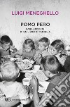 Pomo pero. Paralipomeni di un libro di famiglia libro