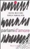 Parlami d'amore libro di Muccino Silvio - Vangelista Carla