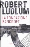 La Fondazione Bancroft libro