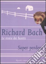 Le storie dei furetti. Saper perdere libro