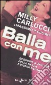 Balla con me. Scoprire il piacere della danza e vivere meglio libro