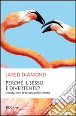 Perché il sesso è divertente? libro