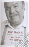 Ti racconto una storia. Ricordi di vita e di scena libro