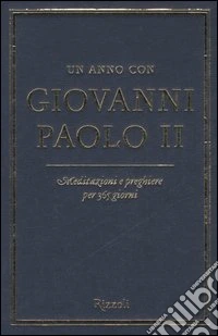 Un anno con Giovanni Paolo II. Meditazioni e preghiere per 365 giorni libro
