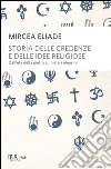 Storia delle credenze e delle idee religiose libro di Eliade Mircea