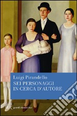 Sei personaggi in cerca d'autore libro