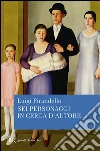 Sei personaggi in cerca d'autore libro