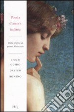 Poesia d'amore italiana. Dalle origini al primo Novecento libro