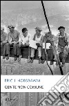 Gente non comune libro di Hobsbawm Eric J.