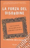 La forza del disordine. I benefici nascosti del caos dall'economia globale alla vita quotidiana libro