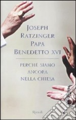 Perchè siamo ancora nella Chiesa libro