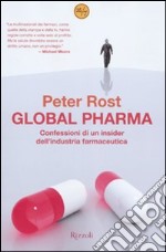 Global Pharma. Confessioni di un insider dell'industria farmaceutica libro