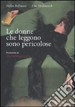 Le donne che leggono sono pericolose. Ediz. illustrata