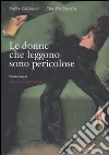 Le donne che leggono sono pericolose. Ediz. illustrata libro