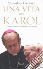 Una Vita con Karol. Conversazione con Gian Franco Svidercoschi libro