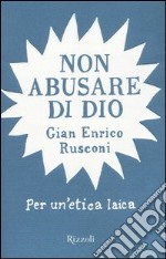 Non abusare di Dio libro