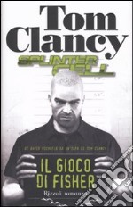 Il gioco di Fisher. Splinter Cell libro