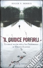 Il giudice Porfirij. Un serial killer nella San Pietroburgo di «Delitto e Castigo» libro