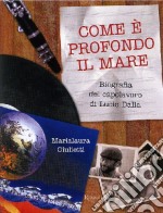 Come è profondo il mare. Biografia del capolavoro di Lucio Dalla libro