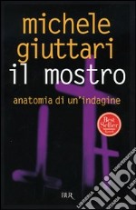 Il mostro. Anatomia di un'indagine libro