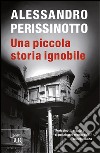 Una piccola storia ignobile libro